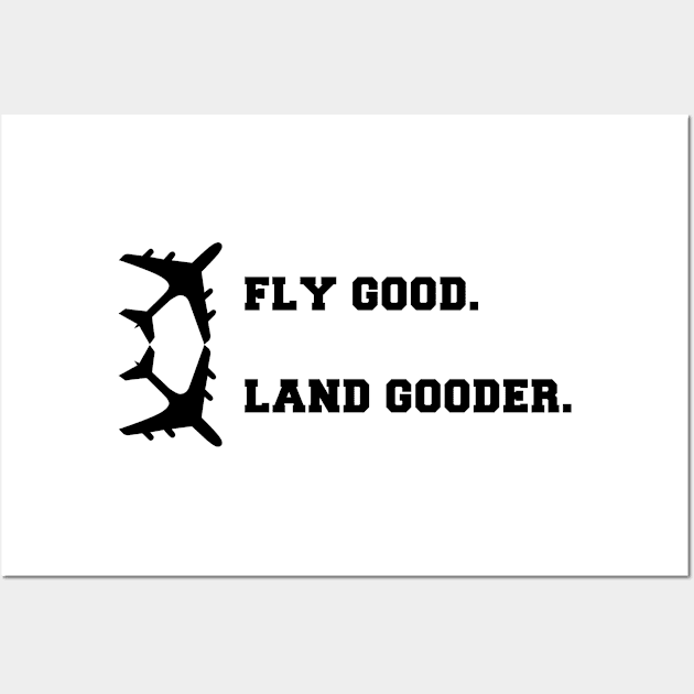 Fly Good Land Gooder Wall Art by MED MojRT